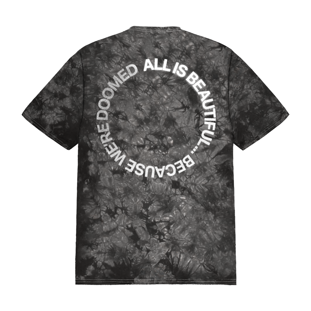 ALL IS BEAUTIFUL... BECAUSE WE'RE DOOMED Crystal Wash T-Shirt