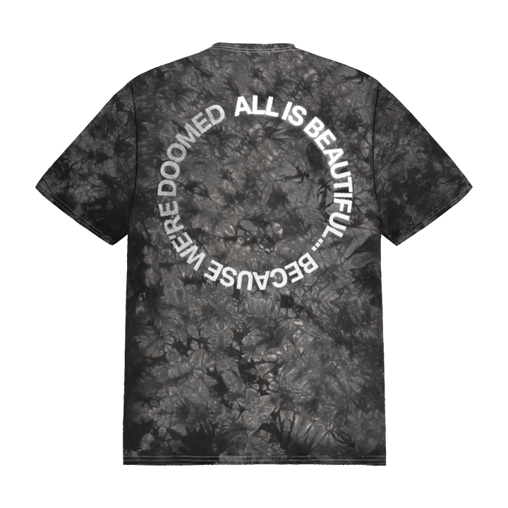 ALL IS BEAUTIFUL... BECAUSE WE'RE DOOMED Crystal Wash T-Shirt