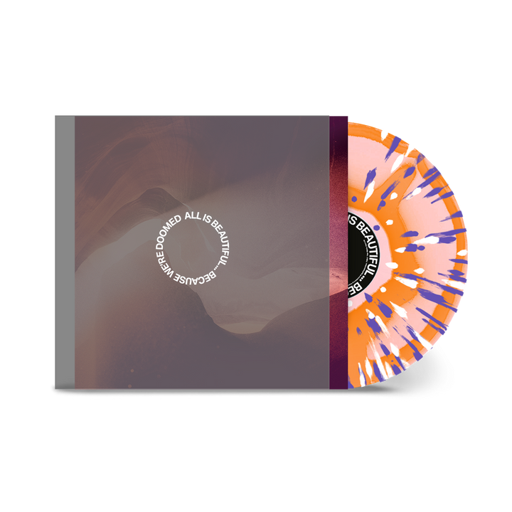 ALL IS BEAUTIFUL... BECAUSE WE'RE DOOMED - Corona Vinyl (LIMITED TO 500)